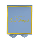 Will You Be My jr bridesmaid? Proposal Box Light Blue -  Border