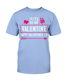 Be my Valentine Feb 14th Unisex Tee