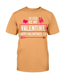 Be my Valentine Feb 14th Unisex Tee
