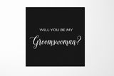 Will You Be My groomswoman? Proposal Box black - No Border - No ribbon