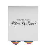 Will You Be My Matron of Honor? Proposal Box White - No Border - Rainbow Ribbon