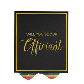 Will You Be our Officiant? Proposal Box black -  Border - Rainbow Ribbon