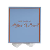 Will You Be My Matron of Honor? Proposal Box Light Blue w/ white Bow-  Border