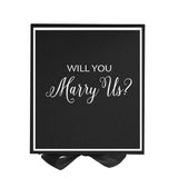 Will You Marry Us?? Proposal Box black -  Border