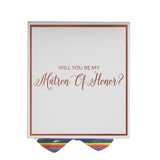 Will You Be My Matron of Honor? Proposal Box White -  Border - Rainbow Ribbon