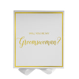 Will You Be My groomswoman? Proposal Box White -  Border