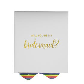 Will You Be My bridesmaid? Proposal Box White - No Border - Rainbow Ribbon