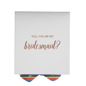 Will You Be My bridesmaid? Proposal Box White - No Border - Rainbow Ribbon