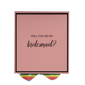 Will You Be My bridesmaid? Proposal Box pink -  Border - Rainbow Ribbon