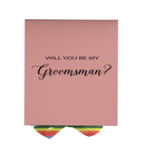 Will You Be My groomsman? Proposal Box pink - No Border - Rainbow Ribbon