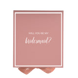 Will You Be My bridesmaid? Proposal Box Pink -  Border