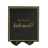 Will You Be My bridesmaid? Proposal Box black -  Border