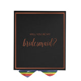 Will You Be My bridesmaid? Proposal Box black -  Border - Rainbow Ribbon