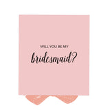 Will You Be My bridesmaid? Proposal Box Pink - No Border