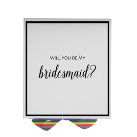 Will You Be My bridesmaid? Proposal Box White -  Border - Rainbow Ribbon