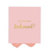 Will You Be My bridesmaid? Proposal Box Pink - No Border