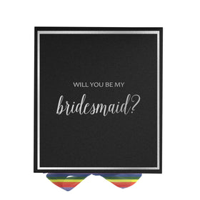 Will You Be My bridesmaid? Proposal Box black -  Border - Rainbow Ribbon