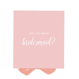 Will You Be My bridesmaid? Proposal Box Pink - No Border