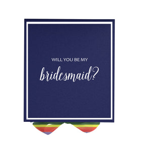 Will You Be My bridesmaid? Proposal Box Navy -  Border - Rainbow Ribbon