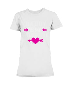 Daddy is my valentine Ladies Missy T-Shirt