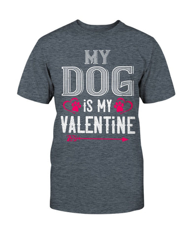 My Dog Is My Valentine Unisex Tee