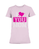 I Love You Mom Ladies Missy T-Shirt