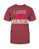 I Love My Girlfriend Unisex Tee