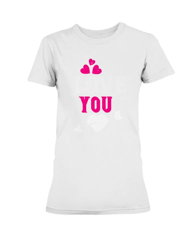 Love You Ladies Missy T-Shirt