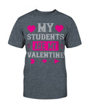 My Students Are My Valentine Unisex Tee