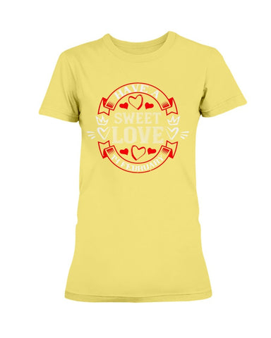 Have A Sweet Love Ladies Missy T-Shirt