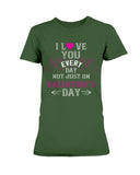 I Love You Every Day Not Just Valentines Day Ultra Ladies T-Shirt