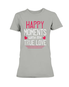 Happy Moments with my True Love Ladies Missy T-Shirt