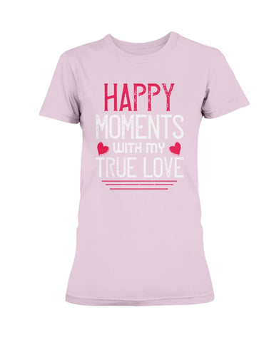 Happy Moments with my True Love Ladies Missy T-Shirt