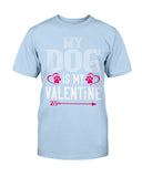 My Dog Is My Valentine Unisex Tee