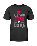 All You Need is Love Unisex Tee