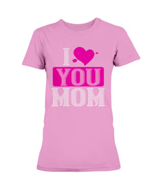 I Love You Mom Ladies Missy T-Shirt