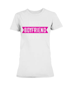 Best Boyfriend Ever Ladies Missy T-Shirt