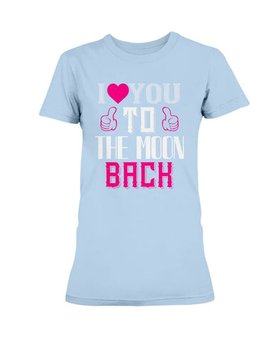 I Love You to the moon and back Ladies Missy T-Shirt