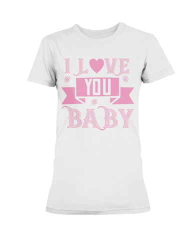 I love you Baby Ladies Missy T-Shirt