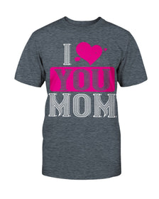 I Love You Mom Unisex Tee