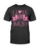 I love you Baby Unisex Tee