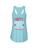 Happy Moments with my True Love Ladies Racerback Tank