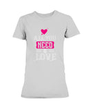 All You Need is Love Ladies Missy T-Shirt