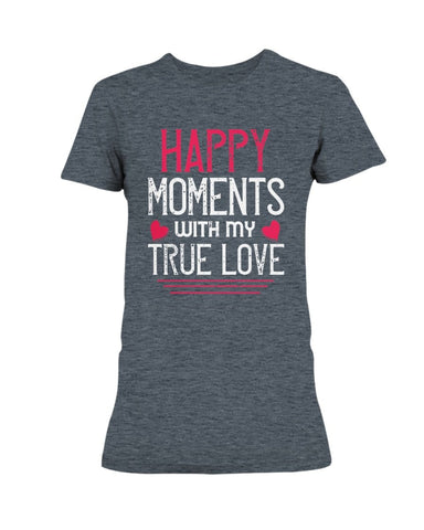 Happy Moments with my True Love Ladies Missy T-Shirt