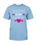 Daddy is my valentine Unisex Tee