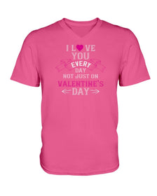 I Love You Every Day Not Just Valentines Day Ladies HD V Neck T