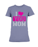 I Love You Mom Ladies Missy T-Shirt