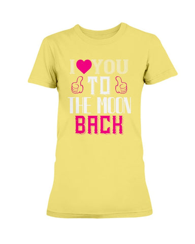 I Love You to the moon and back  Ladies Missy T-Shirt