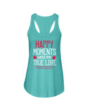 Happy Moments with my True Love Ladies Racerback Tank