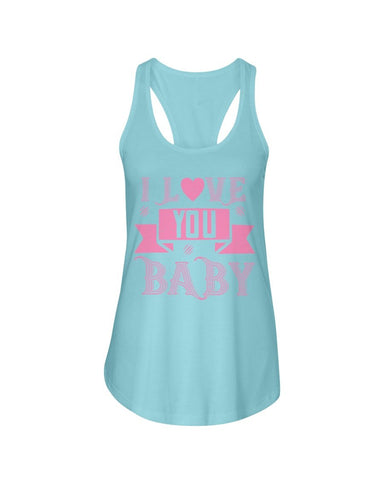 I love you Baby Ladies Racerback Tank